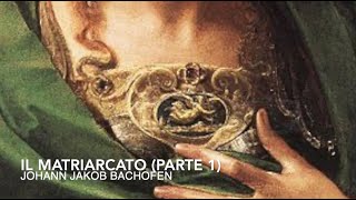 Il Matriarcato (parte 1) Johann Jakob Bachofen