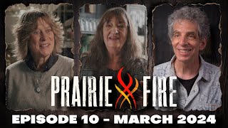 Prairie Fire - Episode 10 - March 2024