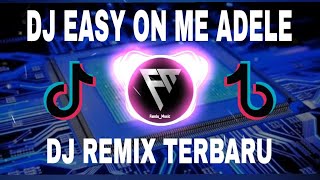 DJ EASY ON ME SLOW REMIX VIRAL TIKTOK TERBARU