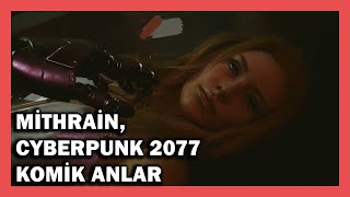 Mithrain, Cyberpunk 2077 Komik Anlar