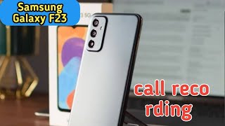 Call Recording Enable In Samsung Galaxy F23, How To Auto Call Recording In Samsung Galaxy F23,