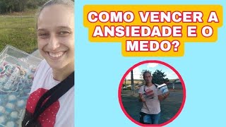 COMO VENCER A ANSIEDADE E O MEDO?