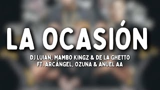 DJ Luian, Mambo Kingz & De La Ghetto - La Ocasión (Letra) feat. Arcángel, Ozuna & Anuel AA