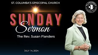 Sunday Sermon - The Rev. Susan Flanders   (July 14, 2024)