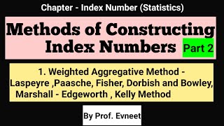 Weighted Aggregative Method of Index Numbers |  Laspeyre's Paasche's and Fisher's Index Numbers