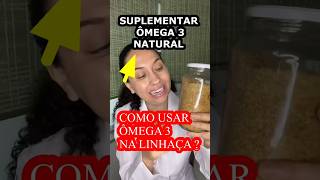 Melhor ÔMEGA 3 sendo 100% NATURAL  e você tem em sua geladeira (Use Dessa Forma)