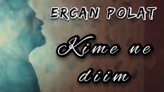 Ercan Polat  kime ne diim 2021#yeni