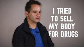 I tried to sell my body for drugs | Ray-Charles Dazel