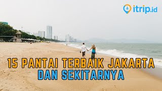 15 Rekomendasi Pantai Terbaik di Jakarta dan Sekitarnya yang Paling Hits