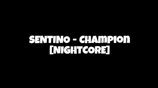 SENTINO - Champion [NIGHTCORE]