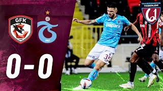 Gaziantep FK 0-0 Trabzonspor | MAÇ ÖZETİ | Trendyol Süper Lig | Önemli Kareler