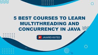 Top 5 Java Multithreading and Concurrency Courses for 2024 - Best of Lot