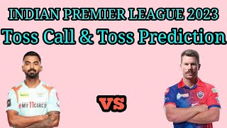 IPL 2023 LUCKNOW SUPER GIANTS VS DELHI CAPITALS 3RD TOSS CALL & TOSS PREDICTION