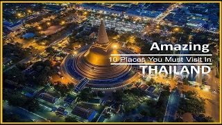 Amazing 10 Places You Must Visit In Thailand - Watch NOW