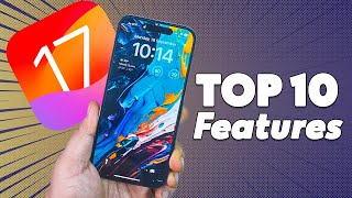 Top 10 Features of iOS 17