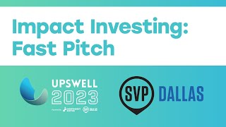 Impact Investing Fast Pitch