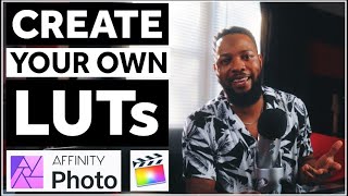 HOW TO Create Your Own LUTs with Affinity Photo in 10 Steps (Part 1)