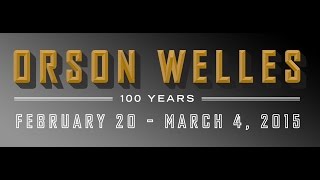 Orson Welles: 100 Years (Feb 20–Mar 4, 2015)