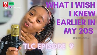 EP 9: What I wish I knew earlier in my 20s | TLC Podcast