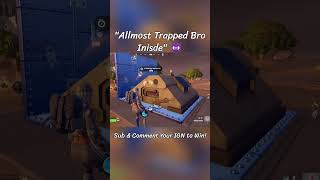 Allmost Trapped Bro Inisde😈#fortnite #fortniteclips #fortnitememes #fortnitefunny