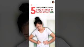 Reduce Gas/Bloating/ACID REFLUX with these eating habits| Dr. Rajani Chinni |