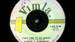 Samuel T. Robinson ~ "Take Time To Go Crazy"