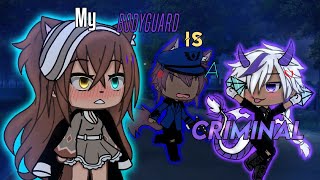 💕My Bodyguard Is A Criminal💕💰~ GLMM ~ Enjoy ❤️‍🔥