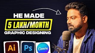 How He Made 5 Lakh/Month With Graphic Designing