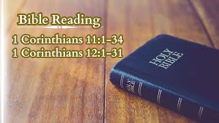 Bible Reading: 1 Corinthians 11:1-34, 1 Corinthians 12:1-31