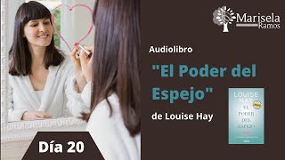 Audio-libro: El Poder del Espejo, Día 20. De Louise Hay. Interpretación por Marisela Ramos.