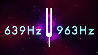 Solfeggio Tuning Fork Healing Sounds - 639Hz + 963Hz