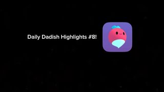 Daily Dadish Highlights #8!