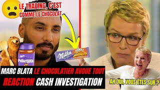 LA FIN DE MARC BLATA ⚠️ "LE TRADING, C'est comme le Chocolat" Part1 EXPLICATIONS Cash Investigation