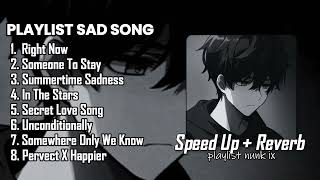 PLAYLIST LAGU GALAU SAD SONG 2024 ( SPEED UP + REVERB )