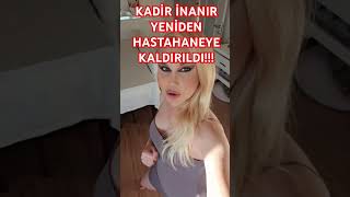 Kadir İnanır Yeniden Hastahaneye KALDIRILDI!!!#youtubeshorts #fyp #shorts #magazin