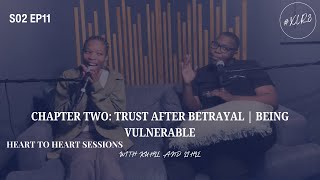 S02EP11: CHAPTER TWO - TRUST AFTER BETRAYAL | BEING VULNERABLE