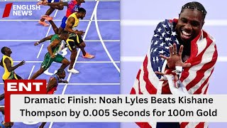 Dramatic Finish: Noah Lyles Beats Kishane Thompson by 0.005 Seconds for 100m Gold