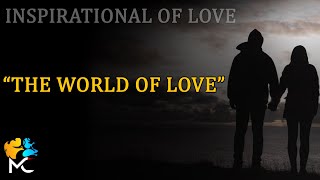 The Inspirational Quotes about LOVE ; The world of love [ Motivational ]