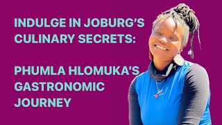 Learn what makes Joburg's Culinary Scene So Vibrant with Phumla Hlomuka | #ExploreJoburg Series