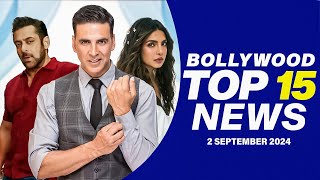 Top 15 Big News of Bollywood | 2nd September 2024 | Salman Khan | Akshay Kumar | Priyanka Chopra