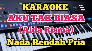 AKU TAK BIASA ( Karaoke) - Alda Risma - Nada Standar Pria