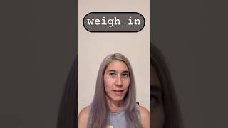 Learn English Phrasal Verbs: 239- WEIGH IN  #shorts