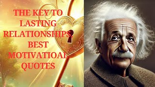 THE KEY TO LASTING RELATIONSHIPS, BEST MOTIVATIOAL QUOTES