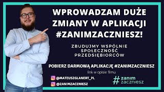 Wprowadzam duże zmiany w aplikacji #zanimzaczniesz! Zbudujmy wspólnie społeczność przedsiębiorców