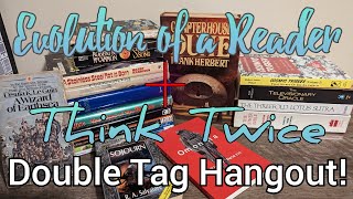 Live double tag! Evolution of a Reader and Think Twice Book Tags! goin' deep!