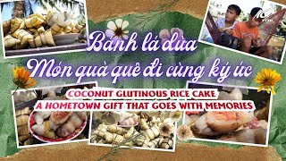 KÝ ỨC MIỀN QUÊ: BÁNH LÁ DỪA - MÓN QUÀ QUÊ ĐI CÙNG KÝ ỨC | THKG