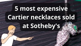 5 most expensive 🤩 Cartier necklaces sold at Sotheby's