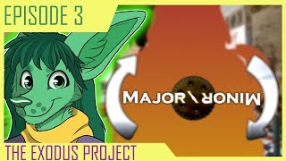 THE EXODUS PROJECT| |Major\Minor #3