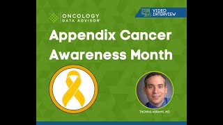 Appendix Cancer Awareness Month With Thomas Abrams, MD