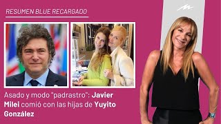 Asado y modo "padrastro": Milei comió con las hijas de Yuyito e ingresó al Resumen Blue Recargado